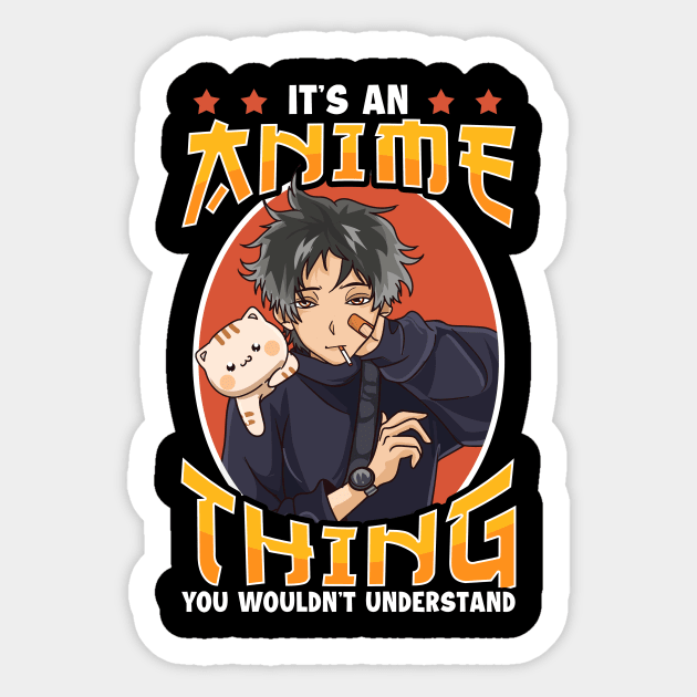 It's An Anime Thing You Wouldn't Understand Sticker by theperfectpresents